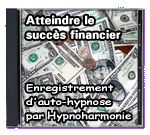 Atteindre le succs financier - Enregistrement d'auto-hypnose par Hypnoharmonie