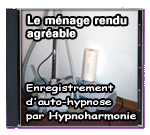 Le mnage rendu agrable - Enregistrement d'auto-hypnose par Hypnoharmonie