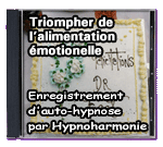 Triompher de I'alimentation motionelle - Enregistrement d'auto-hypnose par Hypnoharmonie