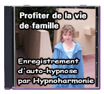 Profiter de la vie de famille - Enregistrement d'auto-hypnose par Hypnoharmonie