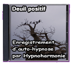 Deuil positif - Enregistrement d'auto-hypnose par Hypnoharmonie