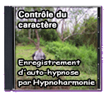 Contrôle du caractère - Enregistrement d'auto-hypnose par Hypnoharmonie