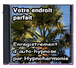 Votre endroit parfait - Enregistrement d'auto-hypnose par Hypnoharmonie